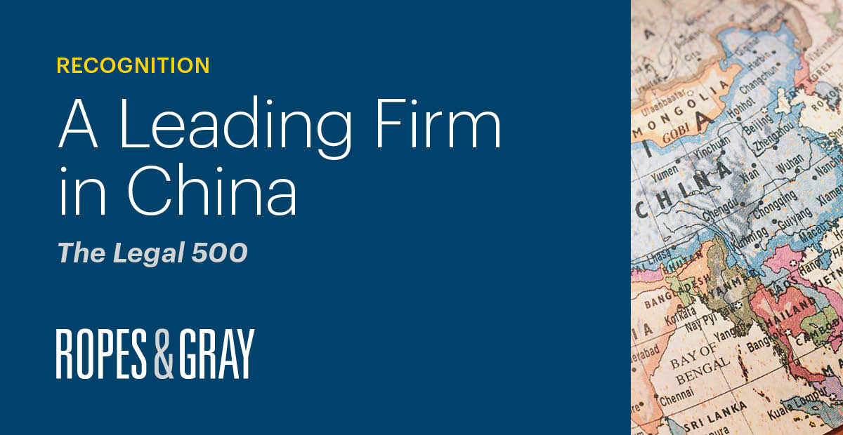 Ropes & Gray Ranked as a Leading Firm in China by The Legal 500 News