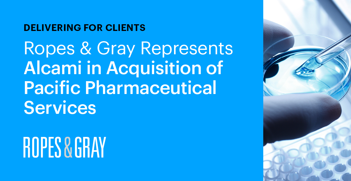 Ropes & Gray Represents Alcami In Acquisition Of Pacific Pharmaceutical ...