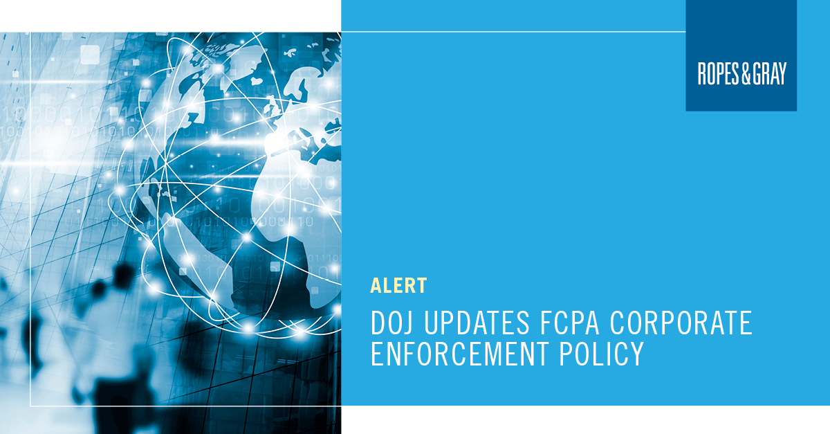 DOJ Updates FCPA Corporate Enforcement Policy | Insights | Ropes & Gray LLP